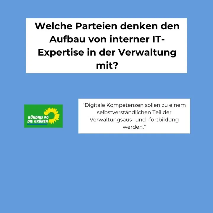 Welche Parteien denken den Aufbau von interner IT-Expertise in der Verwaltung mit? Bündnis 90 Die Grünen